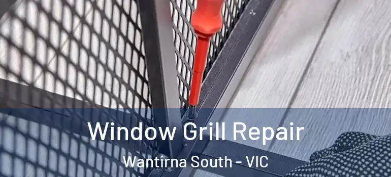  Window Grill Repair Wantirna South - VIC