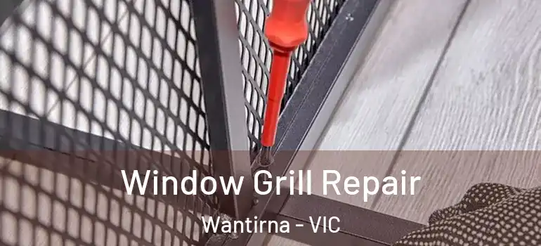 Window Grill Repair Wantirna - VIC