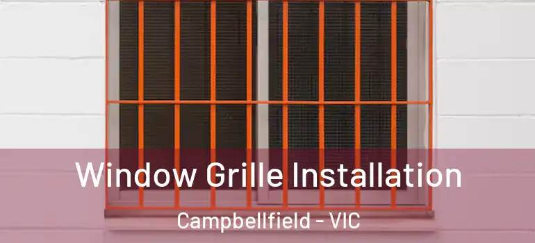  Window Grille Installation Campbellfield - VIC