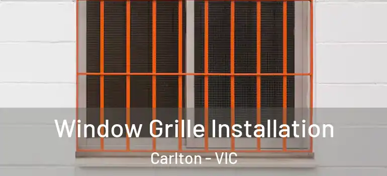  Window Grille Installation Carlton - VIC