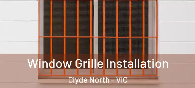 Window Grille Installation Clyde North - VIC