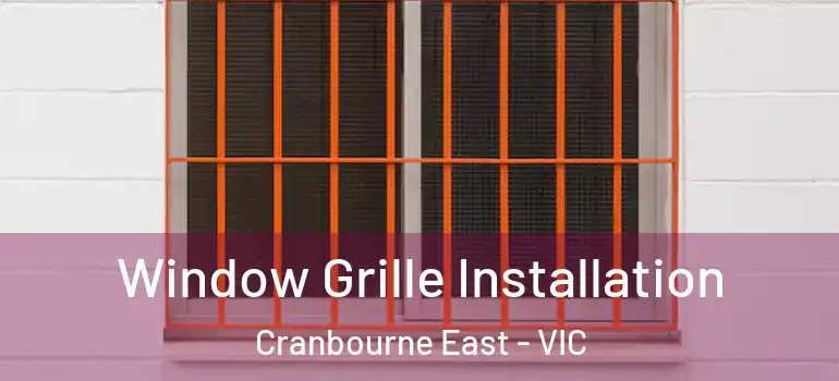  Window Grille Installation Cranbourne East - VIC