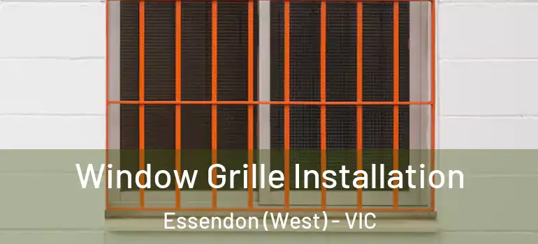 Window Grille Installation Essendon (West) - VIC