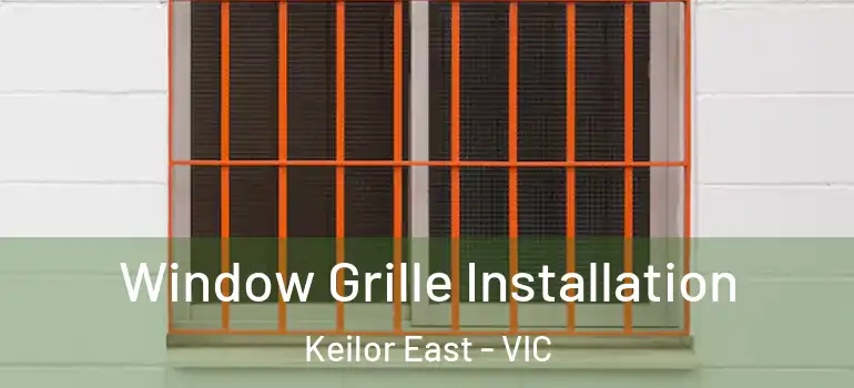  Window Grille Installation Keilor East - VIC