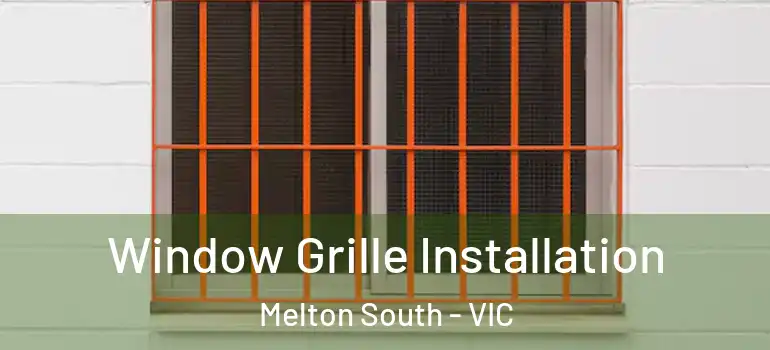Window Grille Installation Melton South - VIC