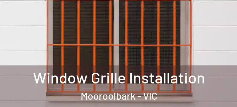  Window Grille Installation Mooroolbark - VIC