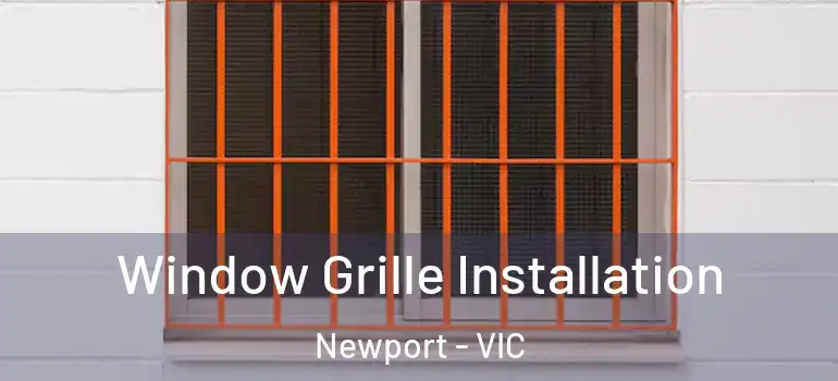 Window Grille Installation Newport - VIC