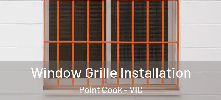  Window Grille Installation Point Cook - VIC