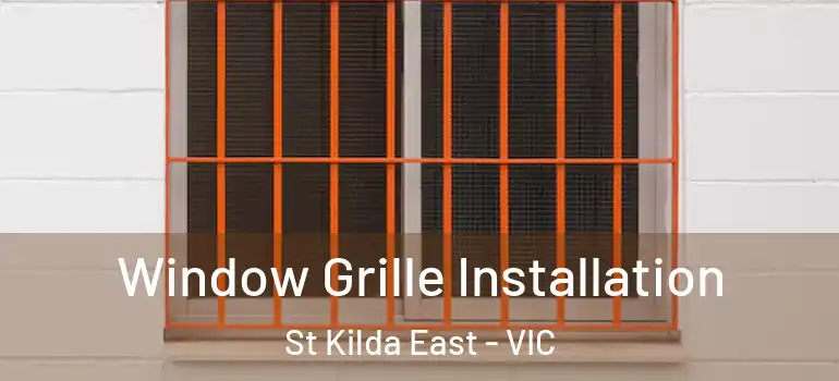 Window Grille Installation St Kilda East - VIC