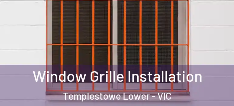  Window Grille Installation Templestowe Lower - VIC