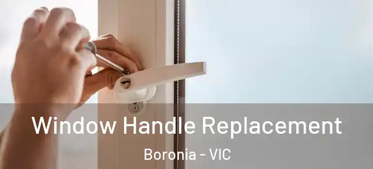 Window Handle Replacement Boronia - VIC