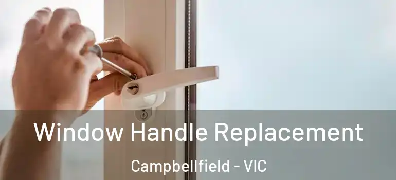 Window Handle Replacement Campbellfield - VIC