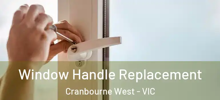  Window Handle Replacement Cranbourne West - VIC