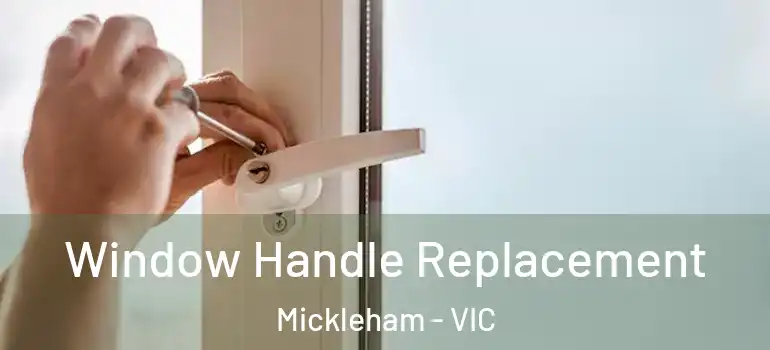 Window Handle Replacement Mickleham - VIC