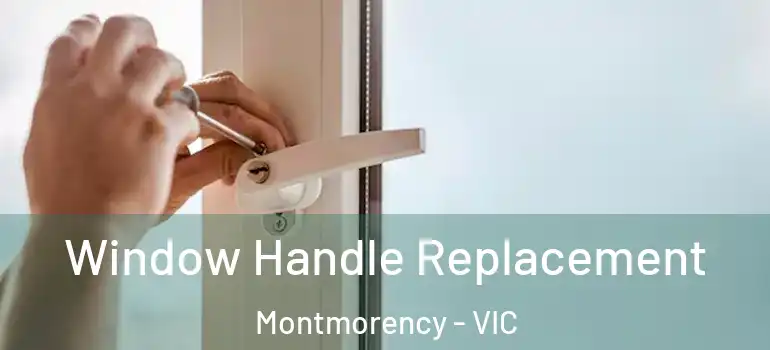 Window Handle Replacement Montmorency - VIC