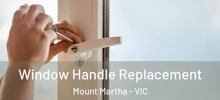 Window Handle Replacement Mount Martha - VIC