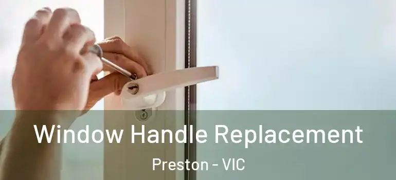 Window Handle Replacement Preston - VIC
