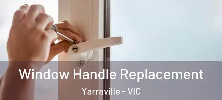 Window Handle Replacement Yarraville - VIC