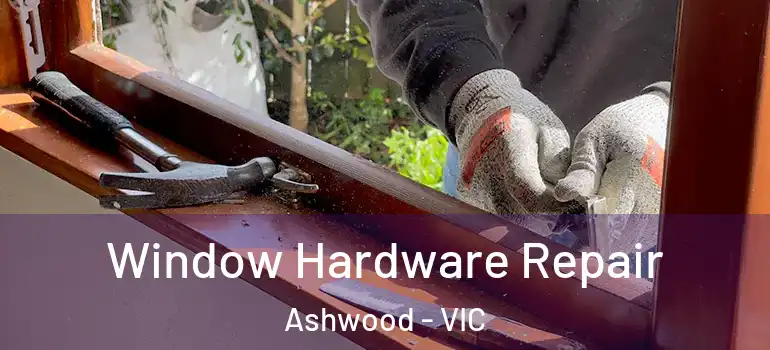 Window Hardware Repair Ashwood - VIC