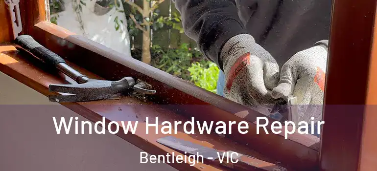 Window Hardware Repair Bentleigh - VIC
