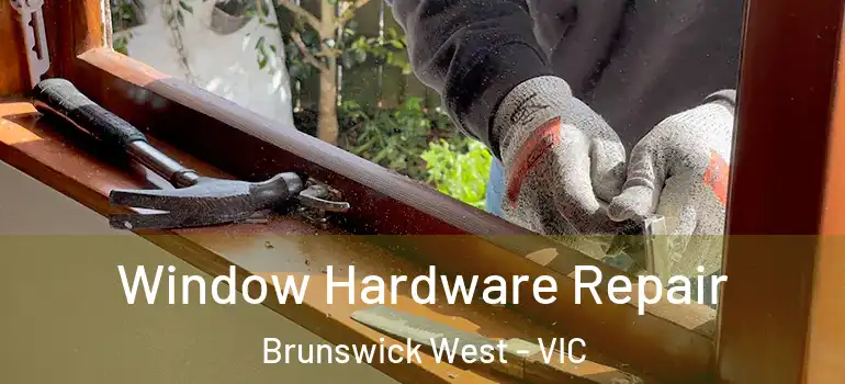 Window Hardware Repair Brunswick West - VIC