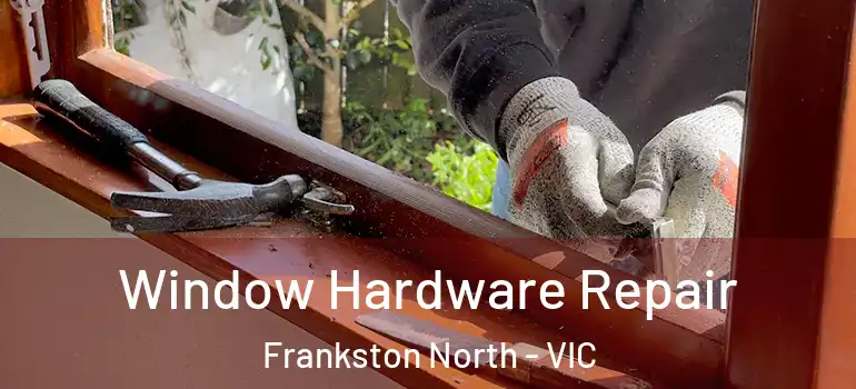Window Hardware Repair Frankston North - VIC