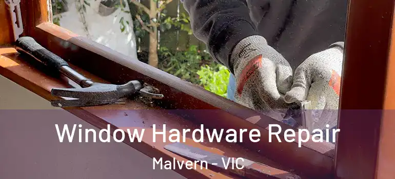 Window Hardware Repair Malvern - VIC
