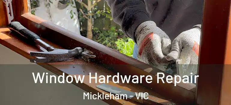 Window Hardware Repair Mickleham - VIC