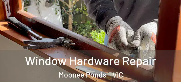  Window Hardware Repair Moonee Ponds - VIC