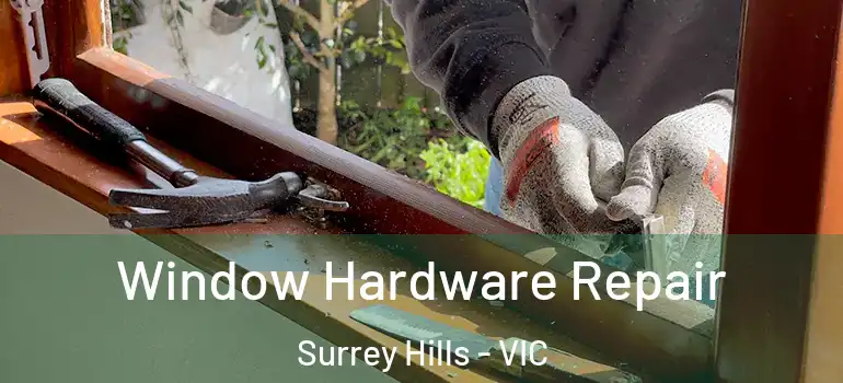 Window Hardware Repair Surrey Hills - VIC