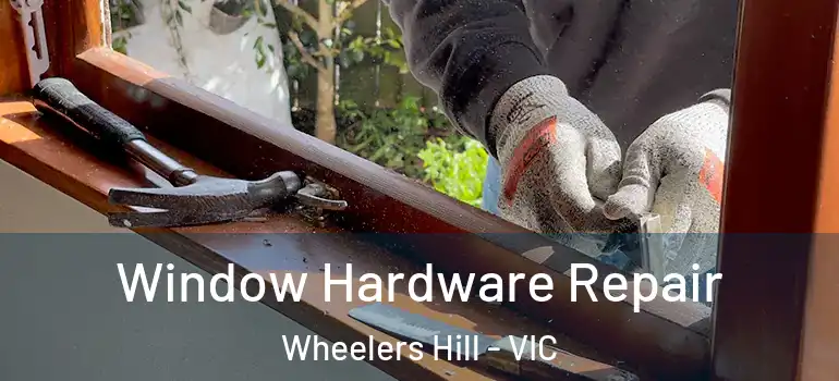  Window Hardware Repair Wheelers Hill - VIC
