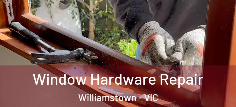 Window Hardware Repair Williamstown - VIC