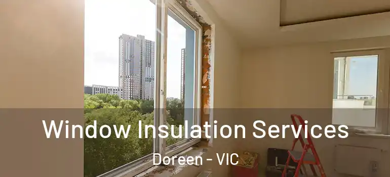 Window Insulation Services Doreen - VIC