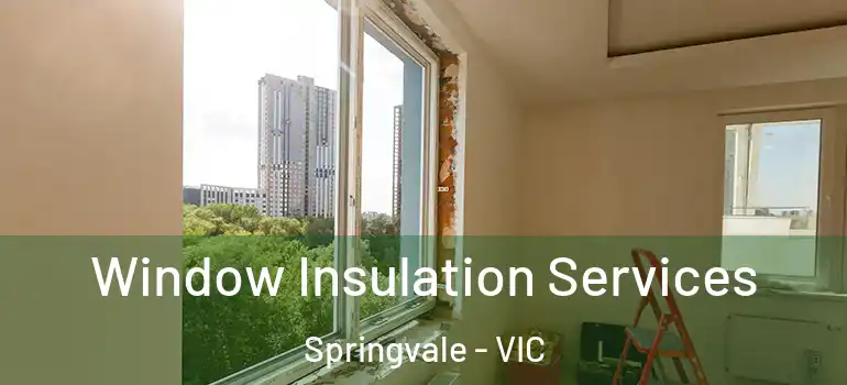  Window Insulation Services Springvale - VIC