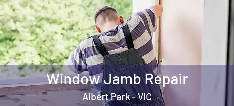Window Jamb Repair Albert Park - VIC