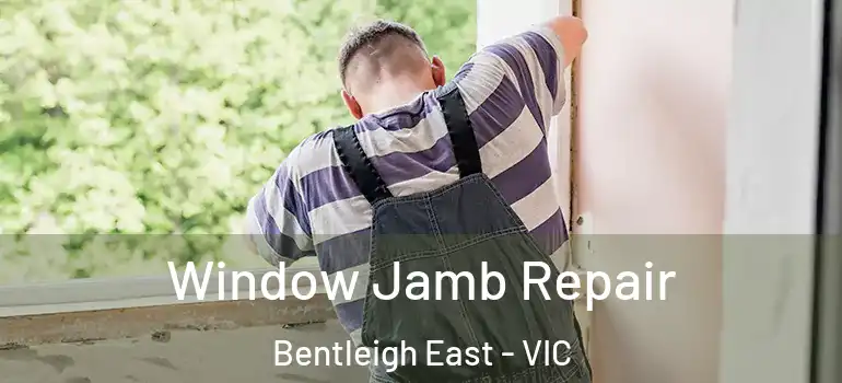 Window Jamb Repair Bentleigh East - VIC