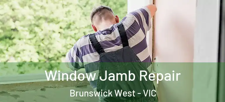 Window Jamb Repair Brunswick West - VIC