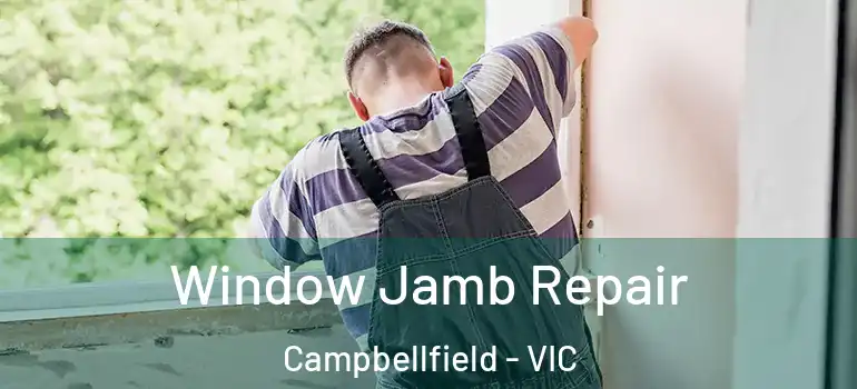 Window Jamb Repair Campbellfield - VIC