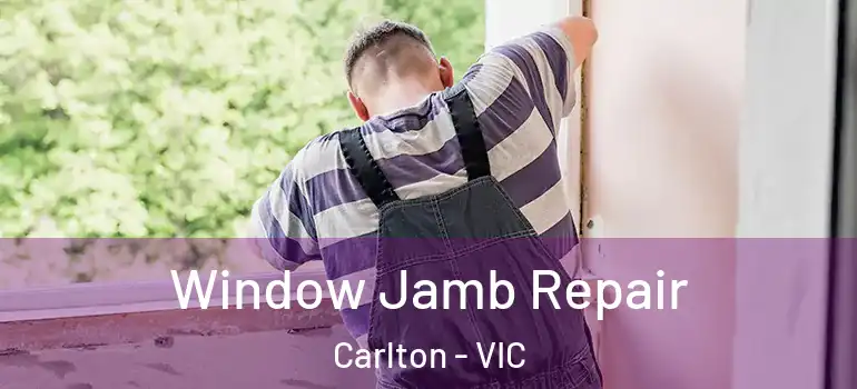 Window Jamb Repair Carlton - VIC