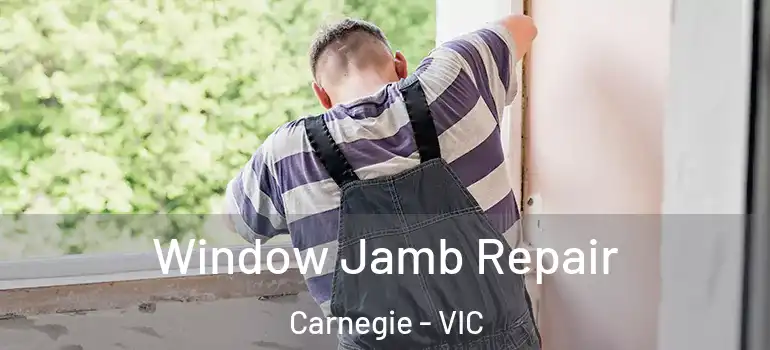 Window Jamb Repair Carnegie - VIC