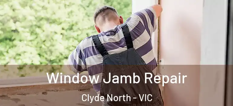 Window Jamb Repair Clyde North - VIC