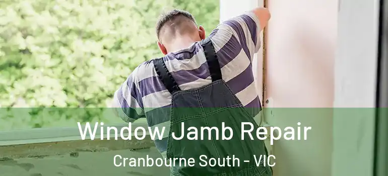 Window Jamb Repair Cranbourne South - VIC