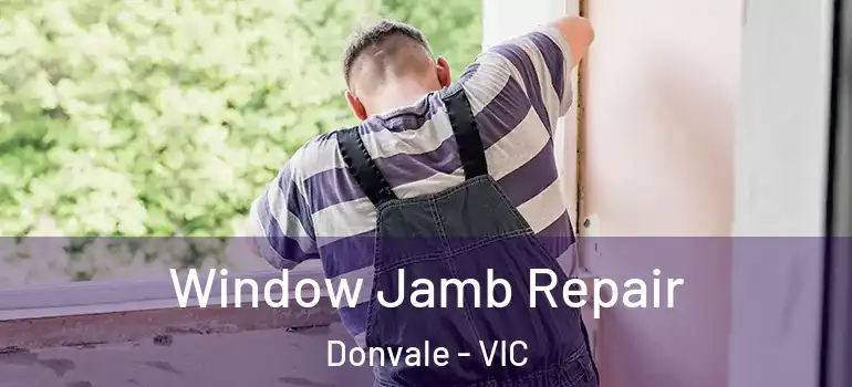  Window Jamb Repair Donvale - VIC