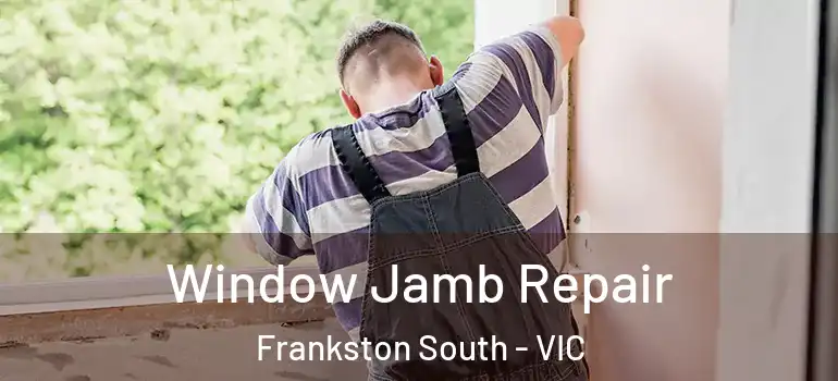  Window Jamb Repair Frankston South - VIC