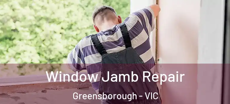  Window Jamb Repair Greensborough - VIC