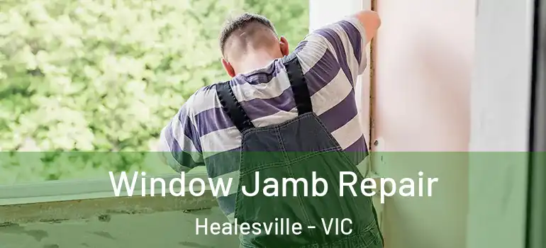  Window Jamb Repair Healesville - VIC