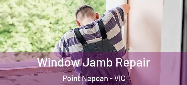 Window Jamb Repair Point Nepean - VIC