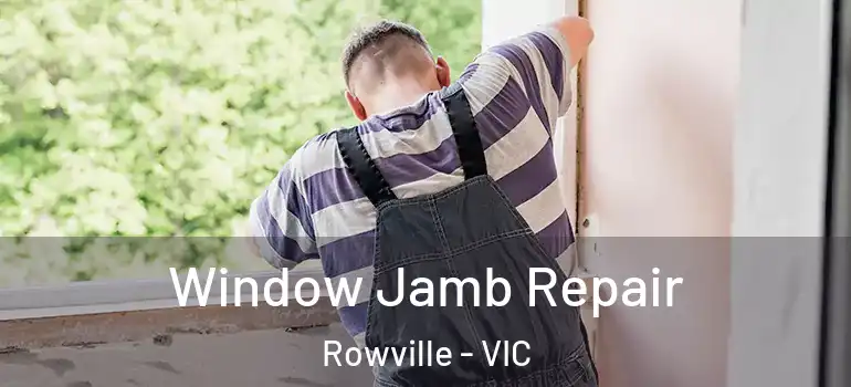 Window Jamb Repair Rowville - VIC