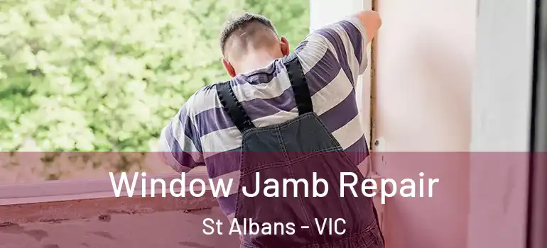 Window Jamb Repair St Albans - VIC