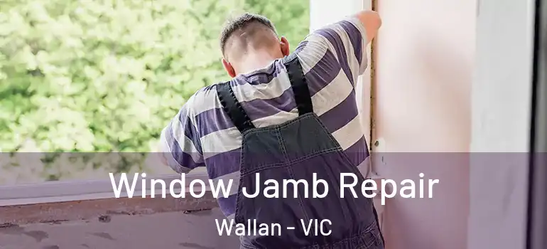 Window Jamb Repair Wallan - VIC